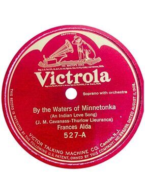 Frances Alda By The Waters Of Minnetonka 78 RPM Shellac 1910 Victrola 527 VG+